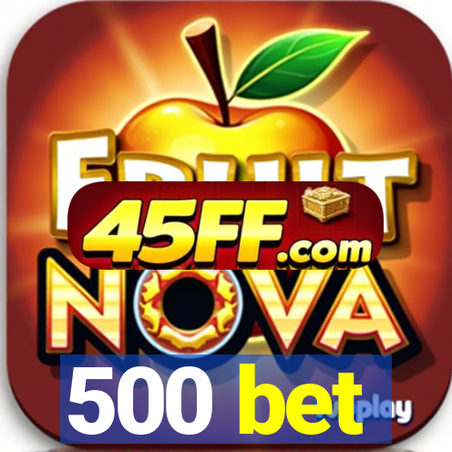 500 bet